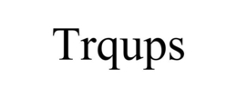 TRQUPS