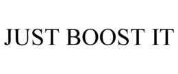JUST BOOST IT