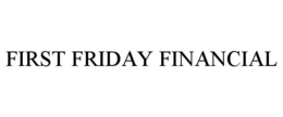 FIRST FRIDAY FINANCIAL