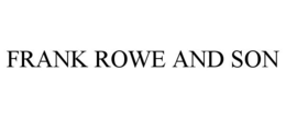 FRANK ROWE AND SON