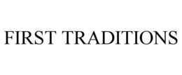 FIRST TRADITIONS