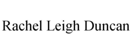 RACHEL LEIGH DUNCAN