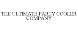 THE ULTIMATE PARTY COOLER COMPANY