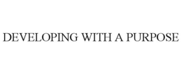 DEVELOPING WITH A PURPOSE