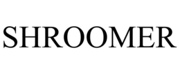 SHROOMER