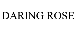 DARING ROSE