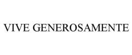 VIVE GENEROSAMENTE