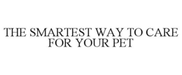 THE SMARTEST WAY TO CARE FOR YOUR PET