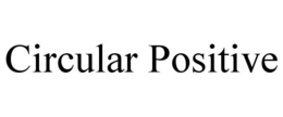 CIRCULAR POSITIVE