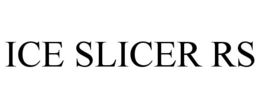 ICE SLICER RS