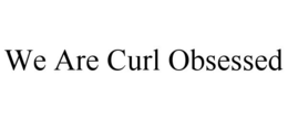 WE ARE CURL OBSESSED