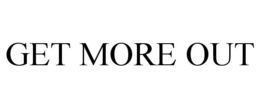GET MORE OUT