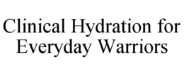 CLINICAL HYDRATION FOR EVERYDAY WARRIORS