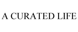 A CURATED LIFE