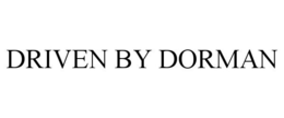 DRIVEN BY DORMAN