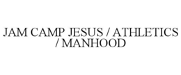JAM CAMP JESUS / ATHLETICS / MANHOOD