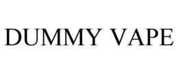 DUMMY VAPE