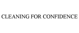 CLEANING FOR CONFIDENCE