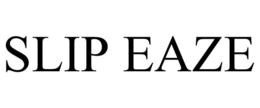 SLIP EAZE