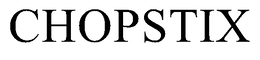 CHOPSTIX