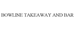 BOWLINE TAKEAWAY AND BAR