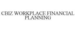 CBIZ WORKPLACE FINANCIAL PLANNING