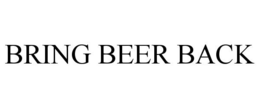 BRING BEER BACK