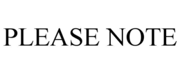PLEASE NOTE