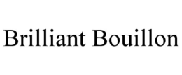 BRILLIANT BOUILLON