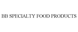 BB SPECIALTY FOOD PRODUCTS