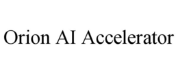 ORION AI ACCELERATOR
