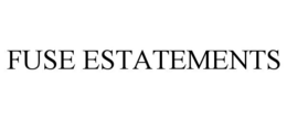 FUSE ESTATEMENTS