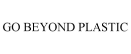 GO BEYOND PLASTIC