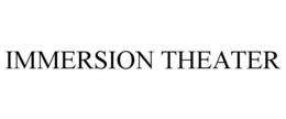 IMMERSION THEATER