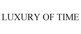 LUXURY OF TIME
