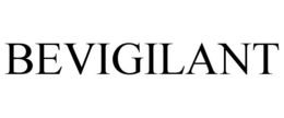 BEVIGILANT