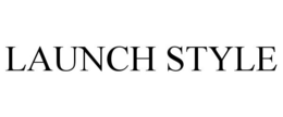 LAUNCH STYLE