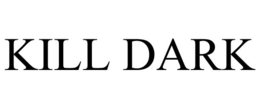KILL DARK