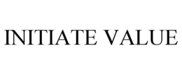 INITIATE VALUE