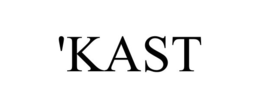'KAST