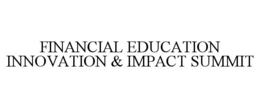 FINANCIAL EDUCATION INNOVATION & IMPACT SUMMIT