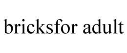 BRICKSFOR ADULT