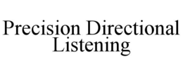 PRECISION DIRECTIONAL LISTENING