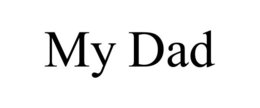 MY DAD