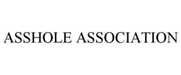 ASSHOLE ASSOCIATION