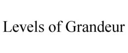 LEVELS OF GRANDEUR