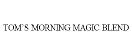 TOM'S MORNING MAGIC BLEND