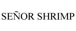 SEÑOR SHRIMP