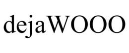 DEJAWOOO