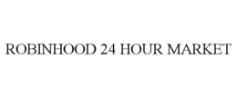 ROBINHOOD 24 HOUR MARKET